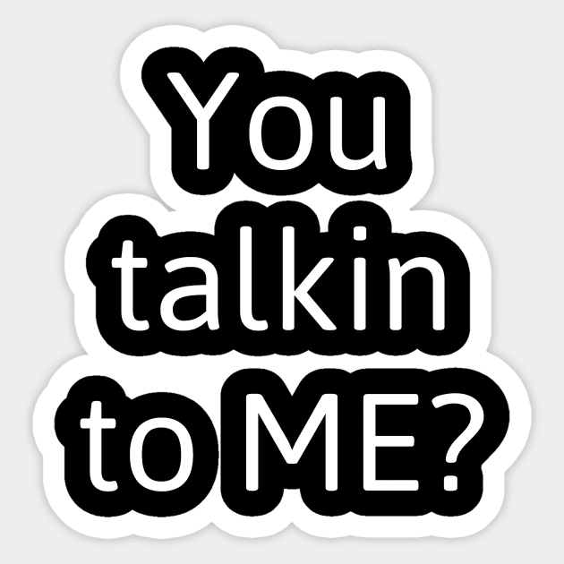 You talkin to me? Sticker by Kleiertees